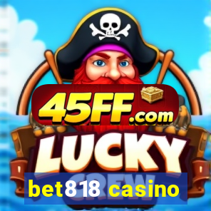 bet818 casino